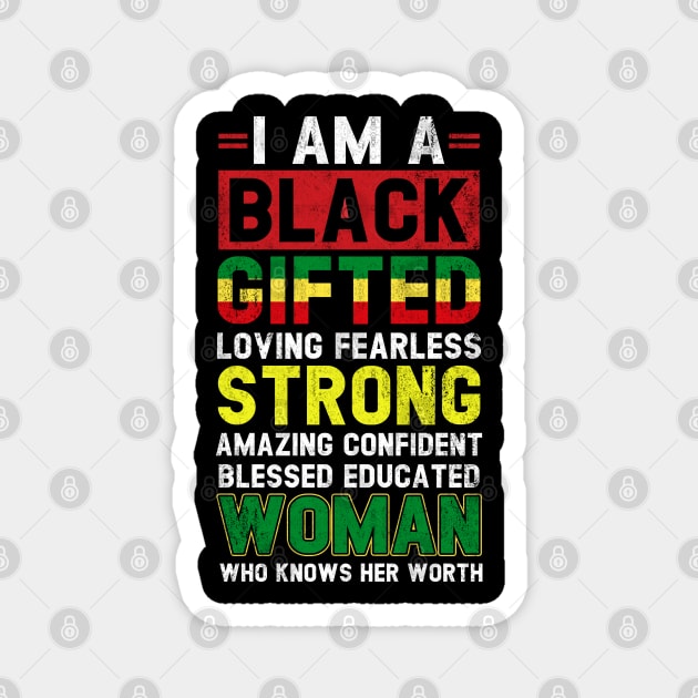 I Am Black Woman - Black History Month T-Shirt African Afro Educated Gifted Strong Black Girl Woman Magnet by Otis Patrick