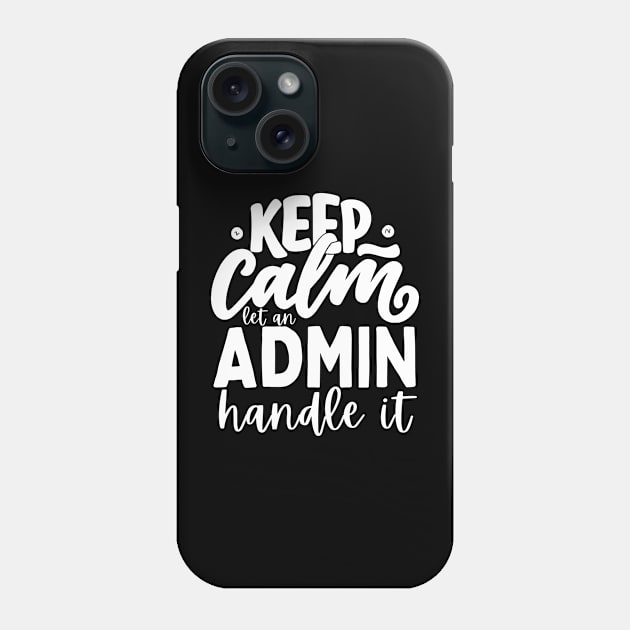 Let an Admin Handle It - Administrative Professional Phone Case by Ivanapcm