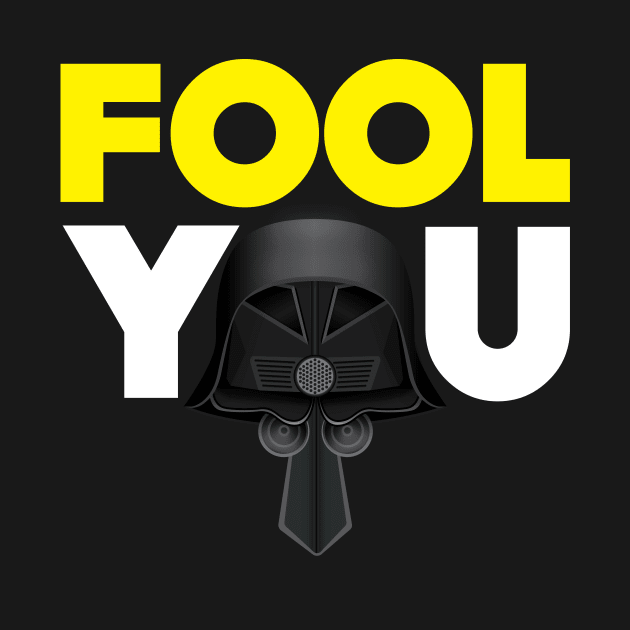 Fool You - Dark Helmet Spaceballs - Yellow & White letters by MitchLinhardt