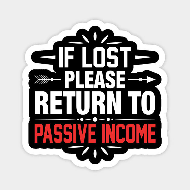 If lost - return to passive income! Magnet by Cashflow-Fashion 