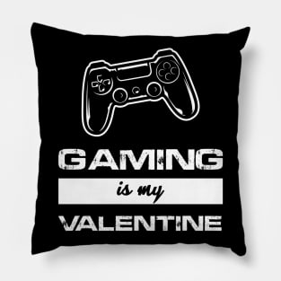 gaming is my valentine Pillow