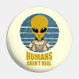 Alien Vintage Humans Aren't Real Pin