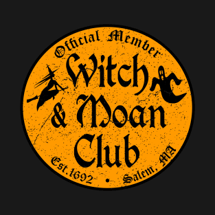 Witch and Moan Club - Distressed - Funny Halloween T-Shirt