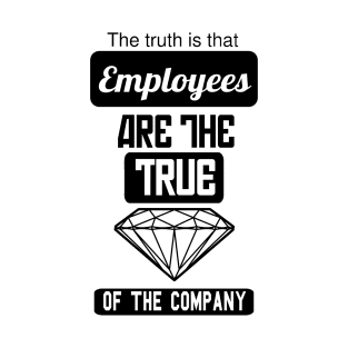 Employees are the true gem of the company T-Shirt