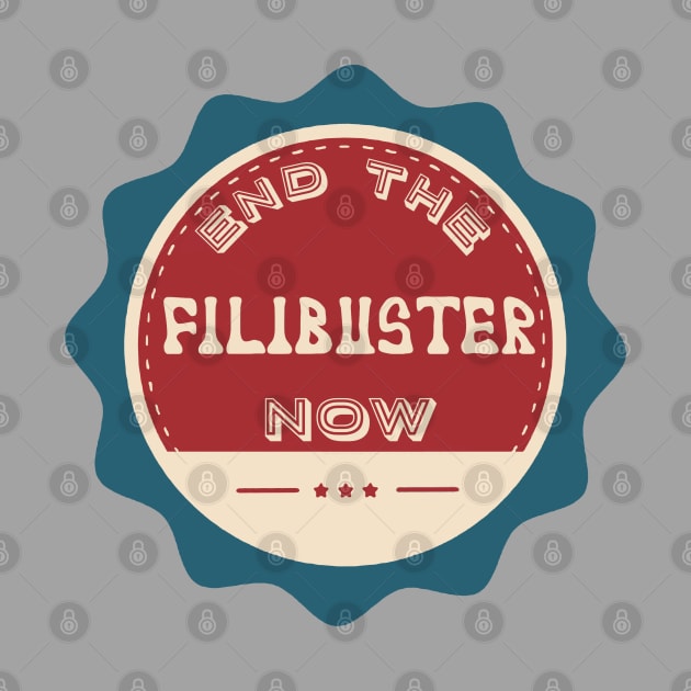 End the Filibuster Now by Slightly Unhinged