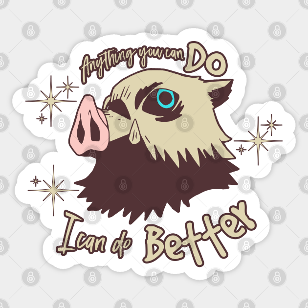 Inosuke - Anything you can do, I'm better - Anime And Manga - Sticker | TeePublic Inosuke - Anything you can do, I'm better - Anime And Manga - Sticker | TeePublic