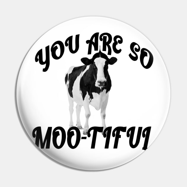 You are so Moo-tiful Pin by Tatted_and_Tired