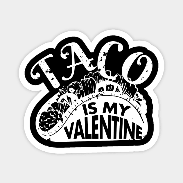 Taco Is My Valentine Funny V Day Design Taco Foodie Magnet by deificusArt