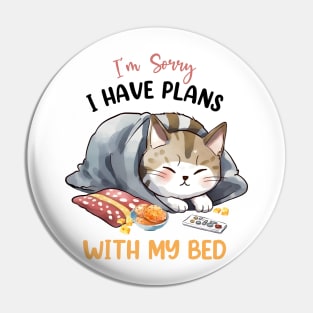 Sorry I have plans with my bed cat Funny Quote Hilarious Sayings Humor Pin