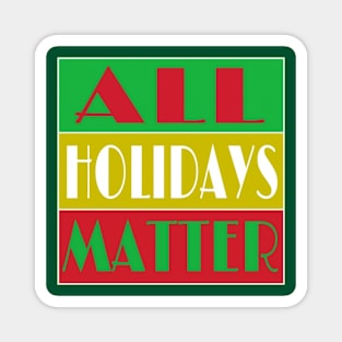 All Holidays Matter - Front Magnet