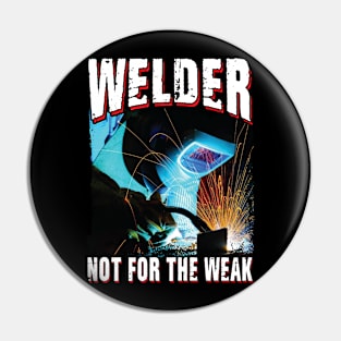 Welder Not For The Weak Pin