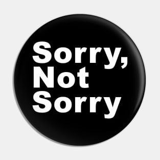 Sorry not sorry Pin