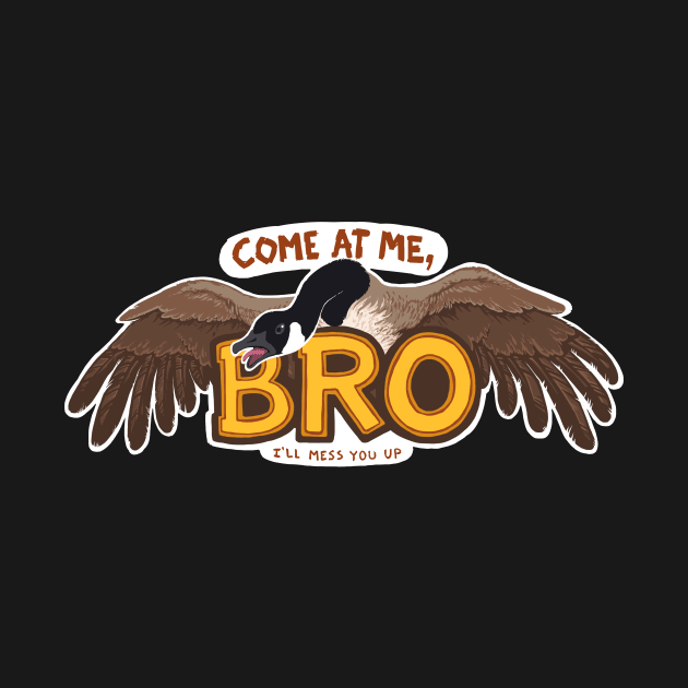 "Come At Me BRO" Goose by LauralienArt