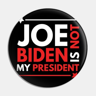 Joe Biden Is Not My President 2020 Pin