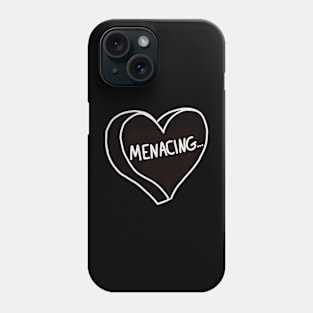 Menacing Phone Case