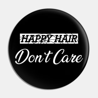 Hair Stylist - Happy hair don't care Pin