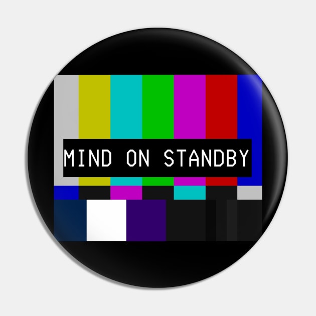 Mind on standby Pin by The Kobalt Shop 2