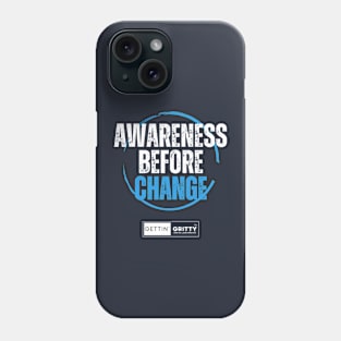 Awareness Before Change Phone Case