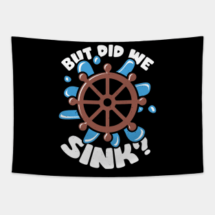 But Did We Sink Boat Captain Gift Tapestry