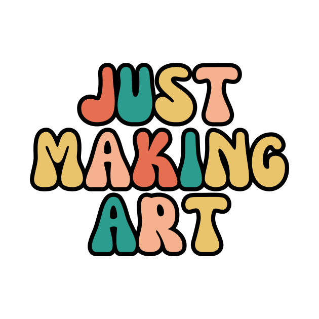 Just making art - Art Teacher by Haministic Harmony