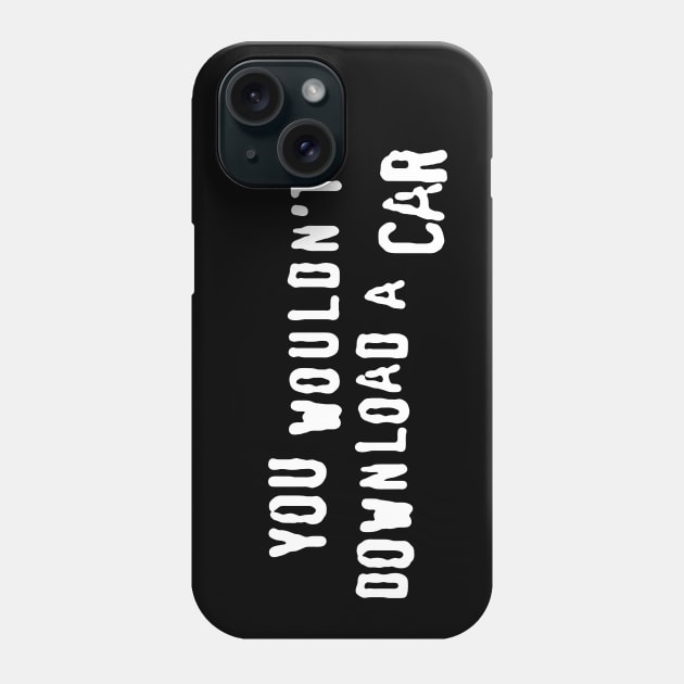 You Wouldn't Download a Car Phone Case by LordNeckbeard