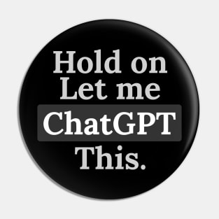 Hold on let me ChatGPT this Funny Pin