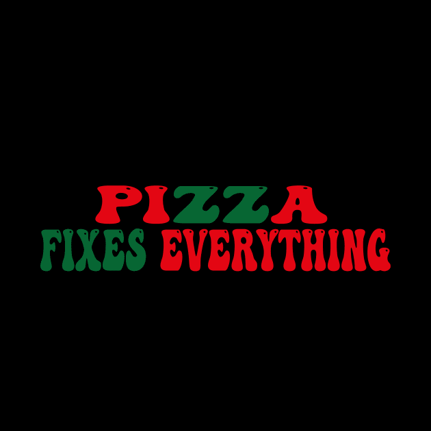 Pizza Fixes Everything by houdasagna