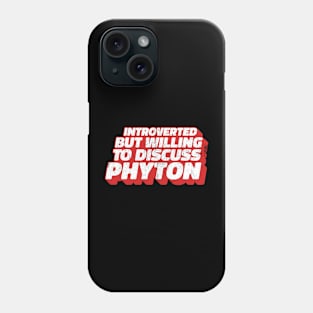 Introverted But Willing To Discuss Phyton Phone Case