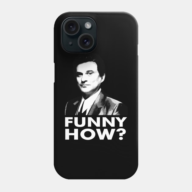 Funny meme How funny? Goodfellas Phone Case by peabo_mr