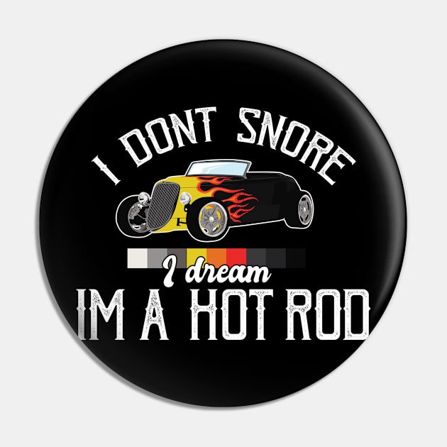 Hot Rod I dont snore Pin by TheBestHumorApparel