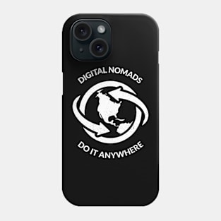 Digital Nomads Do It Anywhere Phone Case