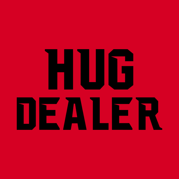 HUG DEALER by Urshrt