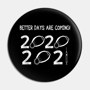 Better Days Are Coming Version 1 Pin