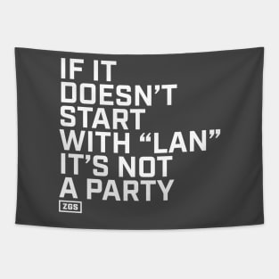 If it doesn't start with "LAN" it's not a party Tapestry