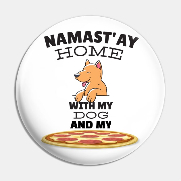 Yoga Pizza Dog Lovers Namaste NAMAST'AY Home With my Pet and My Pizza Cute Funny Animal Pin by gillys