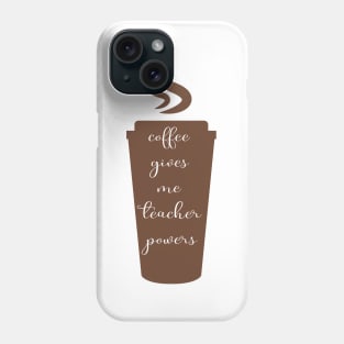 back to school shirt - funny teacher shirt - gift for teacher - coffee gives me teacher powers Phone Case