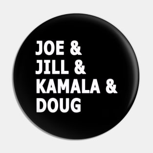 Joe and Jill and Kamala and Doug - White Print Pin