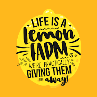 FUNNY LIFE LEMON FARM PRACTICALLY GIVING AWAY IDIOM T-Shirt