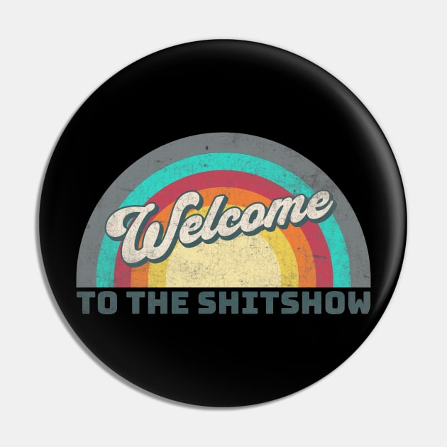 Welcome To The Shitshow Pin by Rajadrone