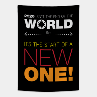 2020 Isn't the end of the world. Its the start of a new one! Tapestry