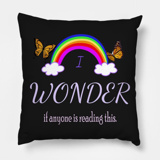 I Wonder if Anyone is Reading This Pillow by Klssaginaw