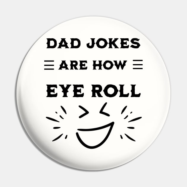 Dad Jokes Are How Eye Roll Pin by mieeewoArt