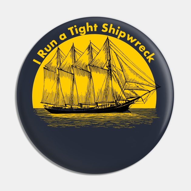 I Run a Tight Shipwreck Pin by ALLAMDZ