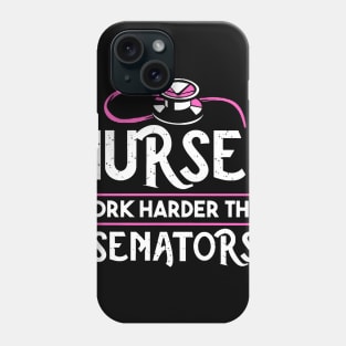 Nurses Work Harder Than Senators Phone Case