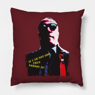 If I Am Not God Pillow