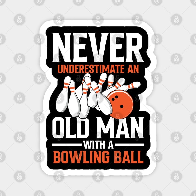 Never Underestimate an Old Man With a Bowling Ball Magnet by AngelBeez29