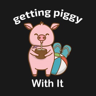 Getting Piggy With It T-Shirt