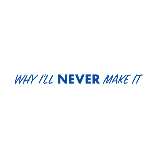 Why I’ll Never Make It Blue Line Logo by Why I’ll Never Make It Podcast