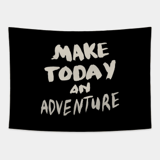 Make Today an Adventure, Motivational Quote T-Shirt Tapestry