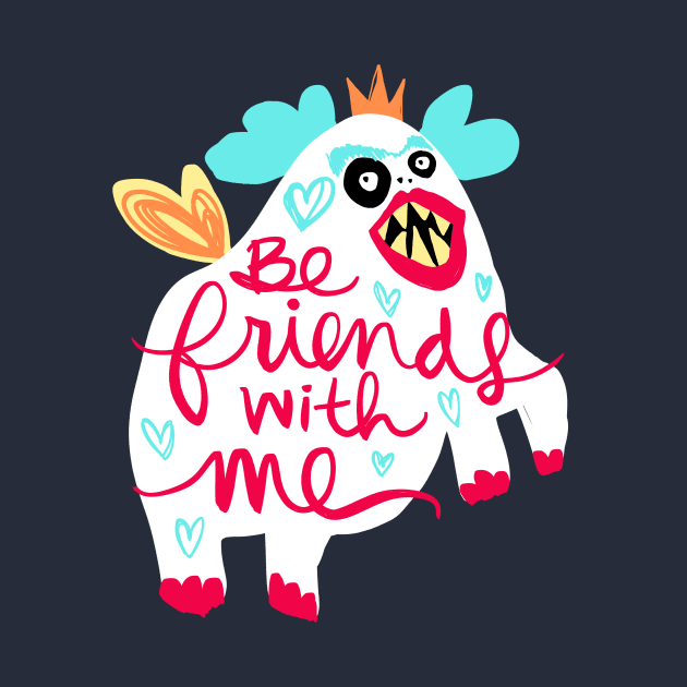 Be Friends With Me Monster: Weird Funny Unibrow Friend by Tessa McSorley